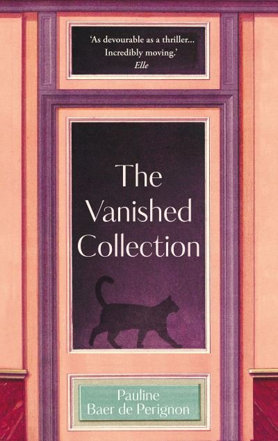 Cover for Pauline Baer de Perignon · The Vanished Collection: Stolen masterpieces, family secrets and one woman's quest for the truth (Gebundenes Buch) (2022)