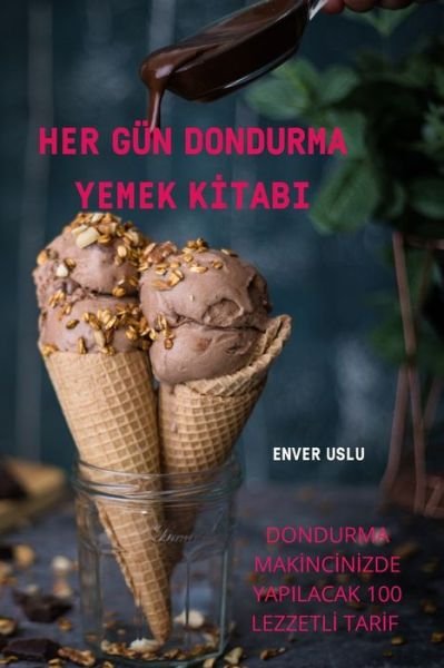 Cover for Enver Uslu · Her Gun Dondurma Yemek K&amp;#304; tabi (Taschenbuch) (2022)