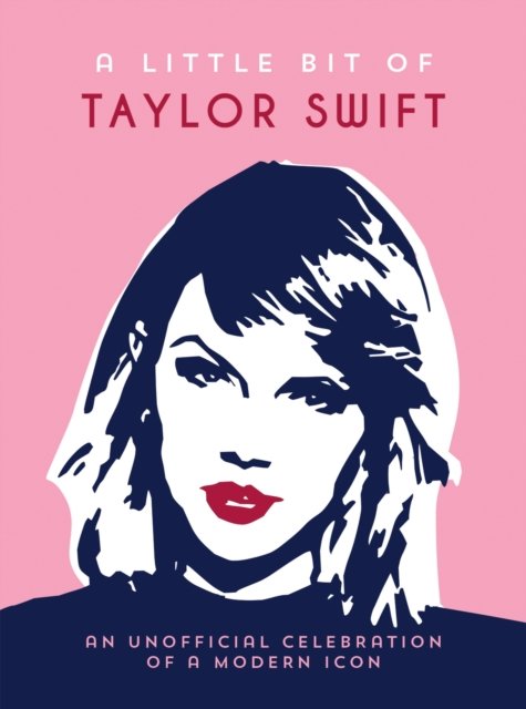 Cover for Summersdale Publishers · A Little Bit of Taylor Swift: An Unofficial Celebration of a Modern Icon (Inbunden Bok) (2024)
