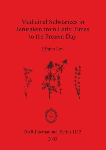 Cover for Efraim Lev · Medicinal substances in Jerusalem from early times to the present day (Buch) (2003)