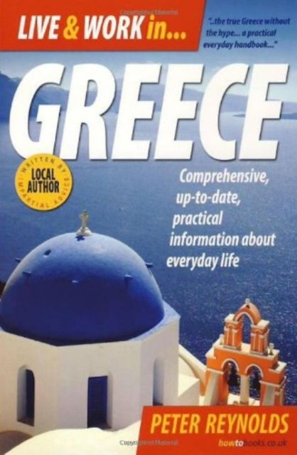 Cover for Peter Reynolds · Live and Work In Greece, 5th Edition: Comprehensive, Up-to-date, Pracitcal Information About Everyday Life (Paperback Book) [5 Rev edition] (2008)