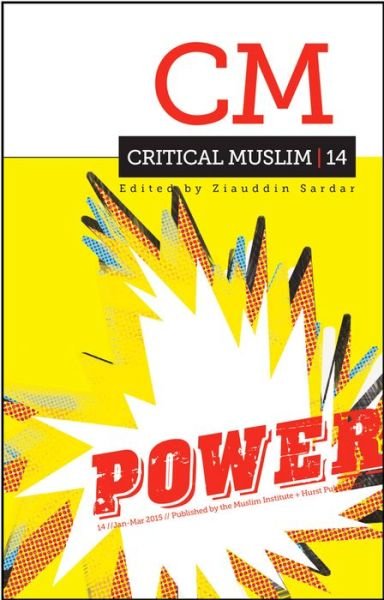 Critical Muslim 14: Power - Critical Muslim - Ziauddin Sardar - Libros - C Hurst & Co Publishers Ltd - 9781849044905 - 15 de abril de 2015
