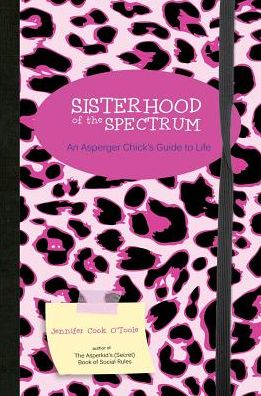 Cover for Jennifer Cook · Sisterhood of the Spectrum: An Asperger Chick's Guide to Life (Paperback Bog) (2015)