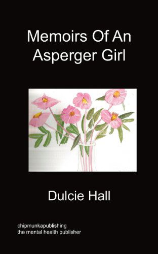 Cover for Dulcie Hall · Memoirs Of An Asperger Girl (Paperback Book) (2012)