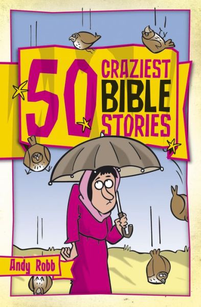 Cover for Andy Robb · 50 Craziest Bible Stories - 50 Bible Stories (Paperback Book) (2008)