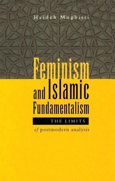 Cover for Haideh Moghissi · Feminism and Islamic Fundamentalism: The Limits of Postmodern Analysis (Paperback Book) (1999)