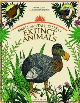 Cover for Damien Laverdunt · Small and Tall Tales of Extinct Animals (Hardcover Book) (2012)