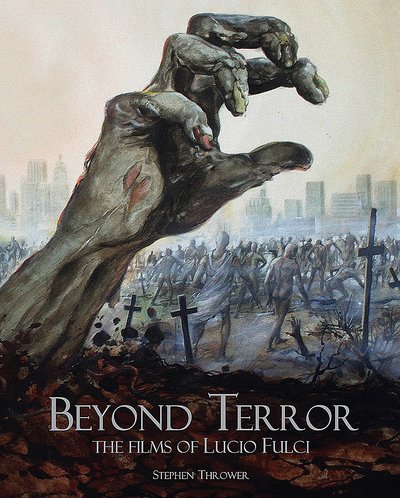 Cover for Stephen Thrower · Beyond Terror: The Films of Lucio Fulci (Gebundenes Buch) [2nd Edition, Revised and Expanded edition] (2018)