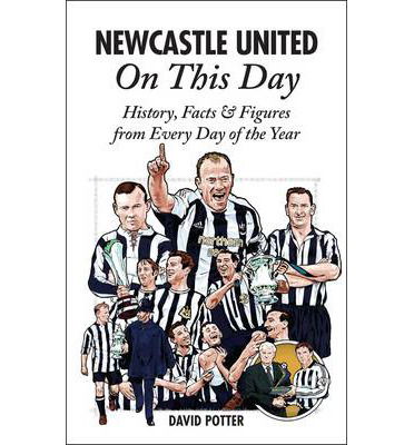 Cover for David Potter · Newcastle United On This Day: History, Facts &amp; Figures from Every Day of the Year - On This Day (Hardcover Book) (2012)