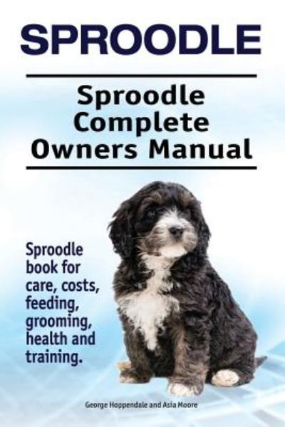 Cover for George Hoppendale · Sproodle. Sproodle Complete Owners Manual. Sproodle book for care, costs, feeding, grooming, health and training. (Pocketbok) (2018)
