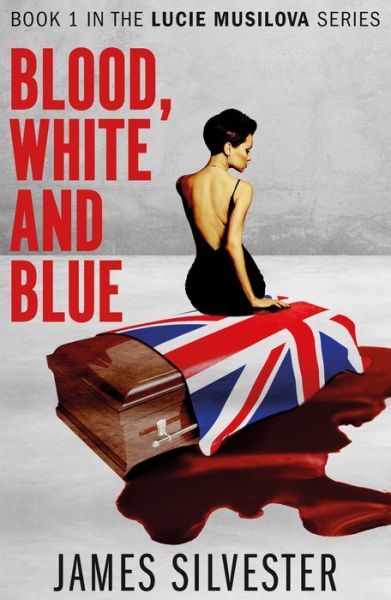 Cover for James Silvester · Blood, White and Blue - Lucie Musilova (Paperback Book) (2018)