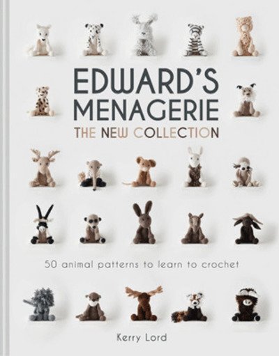 Cover for Kerry Lord · Edward's Menagerie: The New Collection: 50 Animal Patterns to Learn to Crochet (Inbunden Bok) (2019)