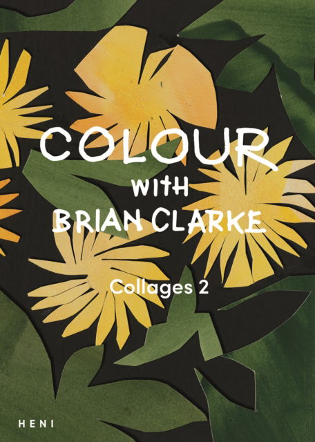 Colour with Brian Clarke: Collages 2 - Brian Clarke: Activity Books -  - Books - HENI Publishing - 9781912122905 - November 21, 2024