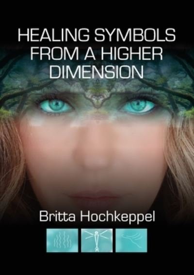 Cover for Britta Hochkeppel · Healing Symbols from a Higher Dimension (Paperback Book) (2021)