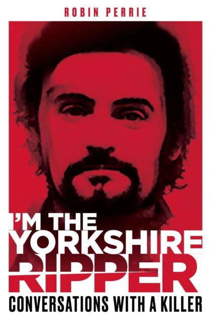 Cover for Robin Perrie · I'm the Yorkshire Ripper (Paperback Book) (2022)