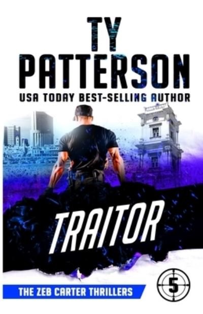 Cover for Ty Patterson · Traitor: A Covert-Ops Suspense Action Novel - Zeb Carter Thrillers (Pocketbok) (2020)