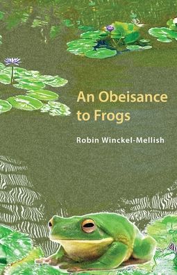 Cover for Robin Winckel-Mellish · Obesiance to Frogs (Buch) (2022)