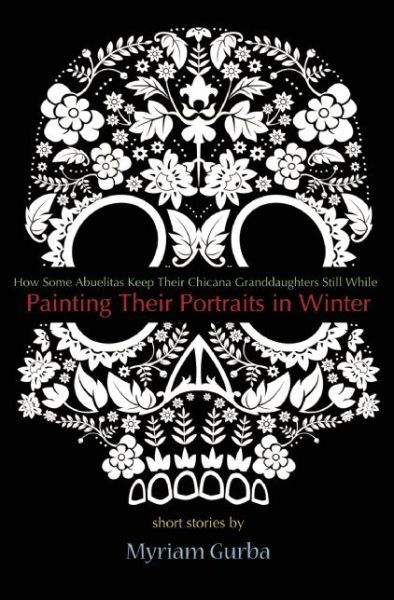 Cover for Myriam Gurba · Painting Their Portraits in Winter: Stories (Paperback Bog) (2015)