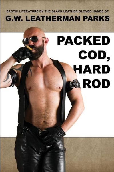 Cover for Gary G W Leatherman Parks · Packed Cod, Hard Rod (Paperback Book) (2010)