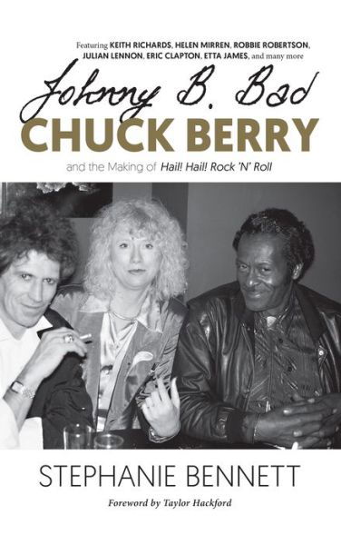 Johnny B. Bad: Chuck Berry and the Making of Hail! Hail! Rock ‘N’ Roll - Stephanie Bennett - Bücher - Rare Bird Books - 9781947856905 - 2. Mai 2019