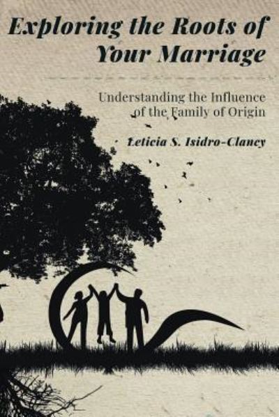 Cover for Leticia S Isidro-Clancy · Exploring the Roots of Your Marriage (Paperback Book) (2018)