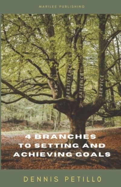 Cover for Dennis Petillo · 4 Branches to Setting and Achieving Goals (Paperback Book) (2021)