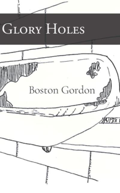 Cover for Boston Gordon · Glory Holes (Paperback Book) (2022)