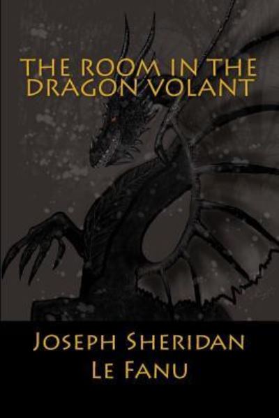 Cover for Joseph Sheridan Le Fanu · The Room in the Dragon Volant (Paperback Book) (2017)