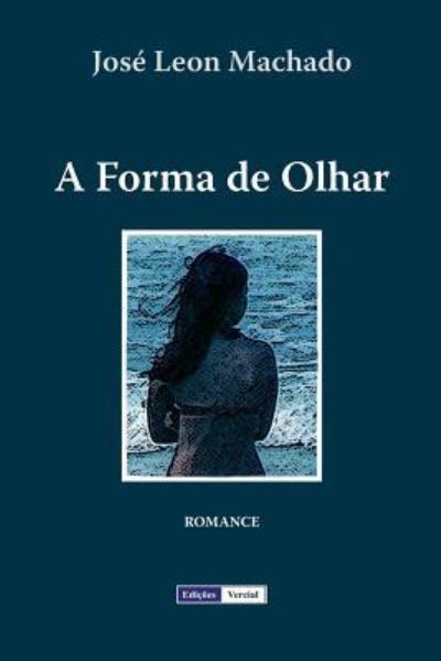 Cover for Jose Leon Machado · A Forma de Olhar (Paperback Book) (2018)