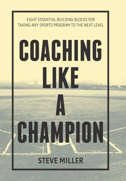 Cover for Steve Miller · Coaching Like a Champion (Gebundenes Buch) (2018)