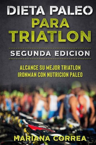 Cover for Mariana Correa · DIETA PALEO PARA TRIATLON SEGUNDA EDiCION (Paperback Bog) (2018)