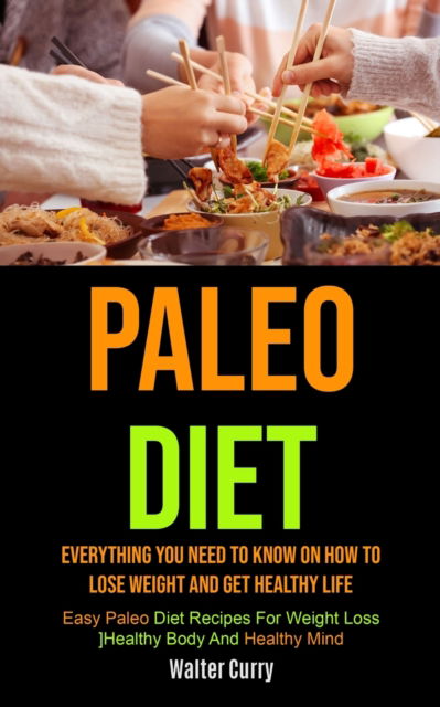 Paleo Diet - Walter Curry - Books - Micheal Kannedy - 9781990061905 - November 30, 2020