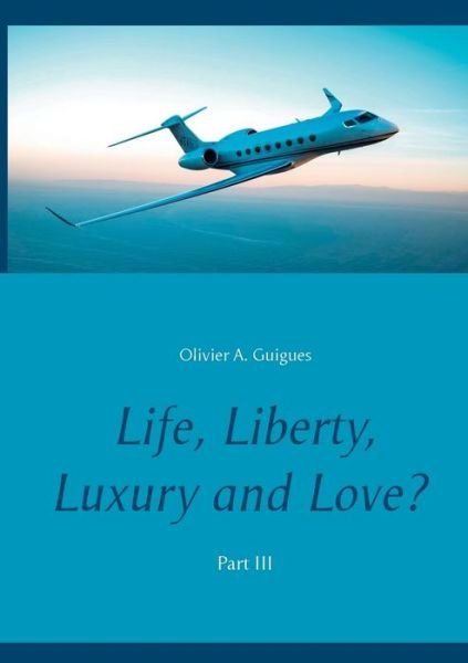 Cover for Guigues · Life, Liberty, Luxury and Love? (Bok) (2017)