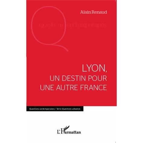 Cover for Alain Renaud · Lyon, un destin pour une autre France (Paperback Book) (2020)