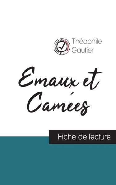 Cover for Théophile Gautier · Emaux et Camees de Theophile Gautier (fiche de lecture et analyse complete de l'oeuvre) (Taschenbuch) (2023)
