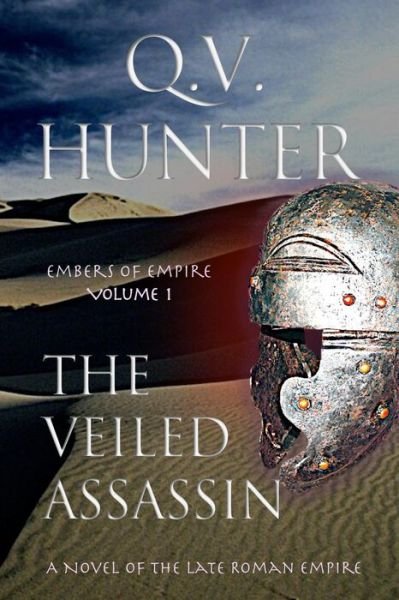 Cover for Q.v. Hunter · The Veiled Assassin: a Novel of the Late Roman Empire (The Embers of Empire) (Volume 1) (Pocketbok) (2013)