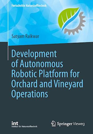 Cover for Satyam Raikwar · Development of Autonomous Robotic Platform for Orchard and Vineyard Operations - Fortschritte Naturstofftechnik (Paperback Book) [1st ed. 2024 edition] (2023)