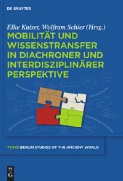 Mobilität und Wissenstransfer in diachroner und interdisziplinärer perspektive - Elke Kaiser - Böcker - De Gruyter - 9783110258905 - 21 maj 2013