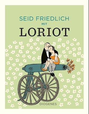 Seid Friedlich Mit Loriot - Loriot - Books -  - 9783257021905 - 