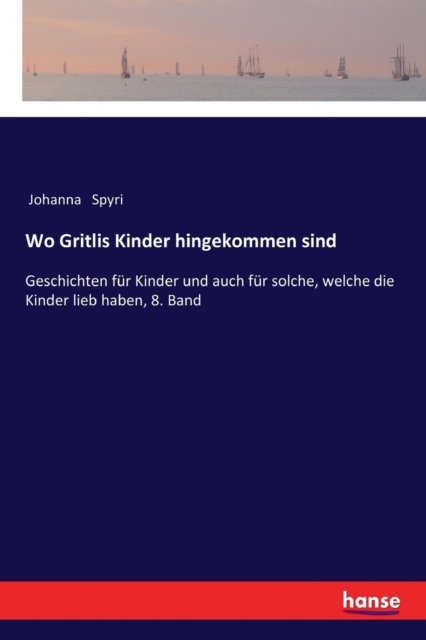 Cover for Johanna Spyri · Wo Gritlis Kinder hingekommen sind (Taschenbuch) (2017)
