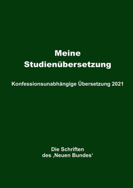 Cover for Helmut Mayer · Meine Studienubersetzung - Konfessionsunabhangige UEbersetzung 2021 (Paperback Book) (2021)