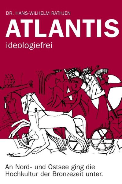 Cover for Dr Hans-Wilhelm Rathjen · Atlantis ideologiefrei (Hardcover Book) (2021)
