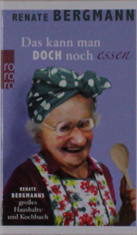 Cover for Renate Bergmann · Das Kann Man Doch Noch Essen: Renate Bergmanns Grobes Haushalts- Und Kochbuch (Buch)
