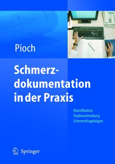 Cover for Erdmute Pioch · Schmerzdokumentation in Der Praxis: Klassifikation, Stadieneinteilung, Schmerzfragebogen (Pocketbok) [2005 edition] (2005)