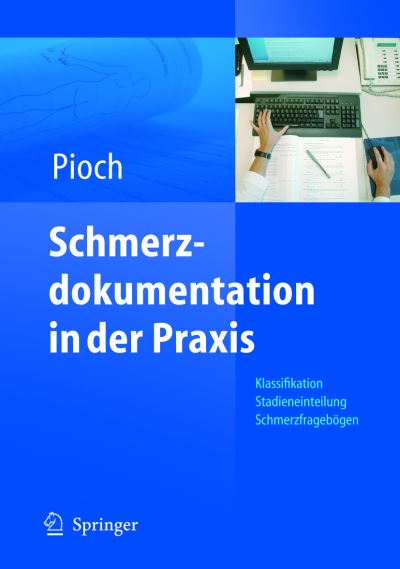 Cover for Erdmute Pioch · Schmerzdokumentation in Der Praxis: Klassifikation, Stadieneinteilung, Schmerzfragebogen (Paperback Book) [2005 edition] (2005)