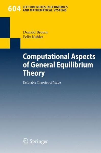 Cover for Donald Brown · Computational Aspects of General Equilibrium Theory: Refutable Theories of Value - Lecture Notes in Economics and Mathematical Systems (Paperback Book) [2008 edition] (2008)