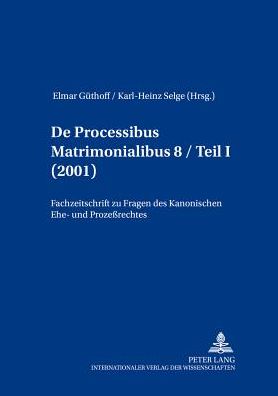 Cover for De Processibus Matrimonialibus: Fachzeitschrift Zu Fragen Des Kanonischen Ehe- Und Prozessrechtes, Band 8 / Teil I (2001) - De Processibus Matrimonialibus (Paperback Book) (2016)