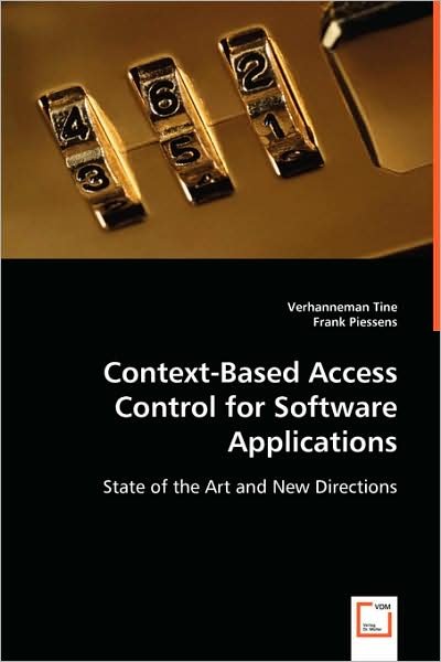 Context-based Access Control for Software Applications: State of the Art and New Directions - Verhanneman Tine - Libros - VDM Verlag - 9783639018905 - 19 de junio de 2008