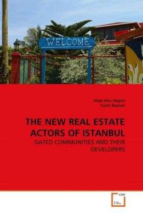 Cover for Tüzin Baycan · The New Real Estate Actors of Istanbul: Gated Communities and Their Developers (Paperback Book) (2010)