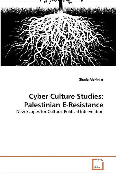 Cover for Ghada Alakhdar · Cyber Culture Studies: Palestinian E-resistance: New Scopes for Cultural Political Intervention (Paperback Book) (2011)
